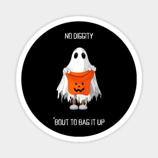 No Diggity Bout to Bag it Up Trick Or Treat Halloween Magnet